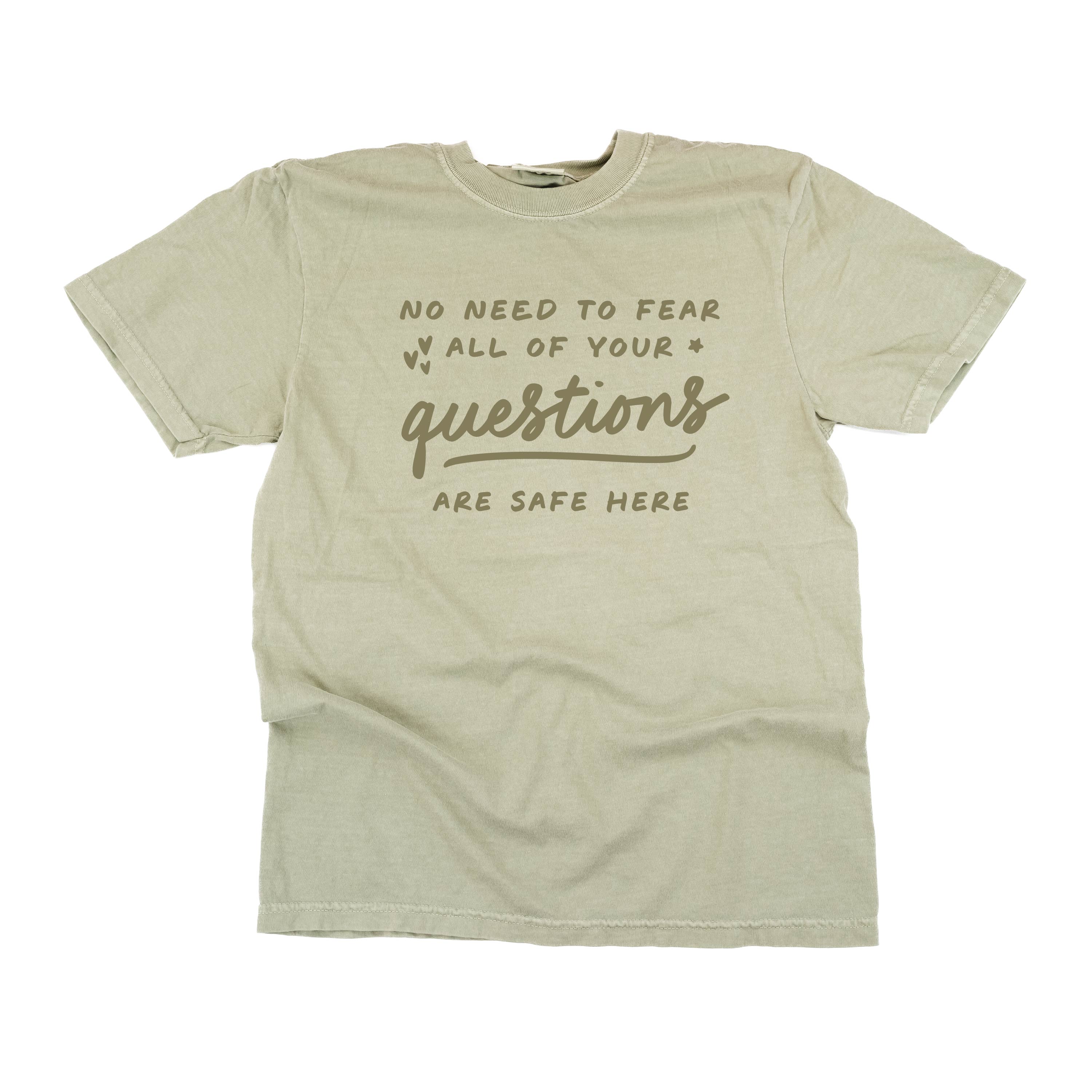 No Need to Fear All of Your Questions Are Safe Here - TONE ON TONE -  SHORT SLEEVE COMFORT COLORS TEE Little Mama Shirt Shop