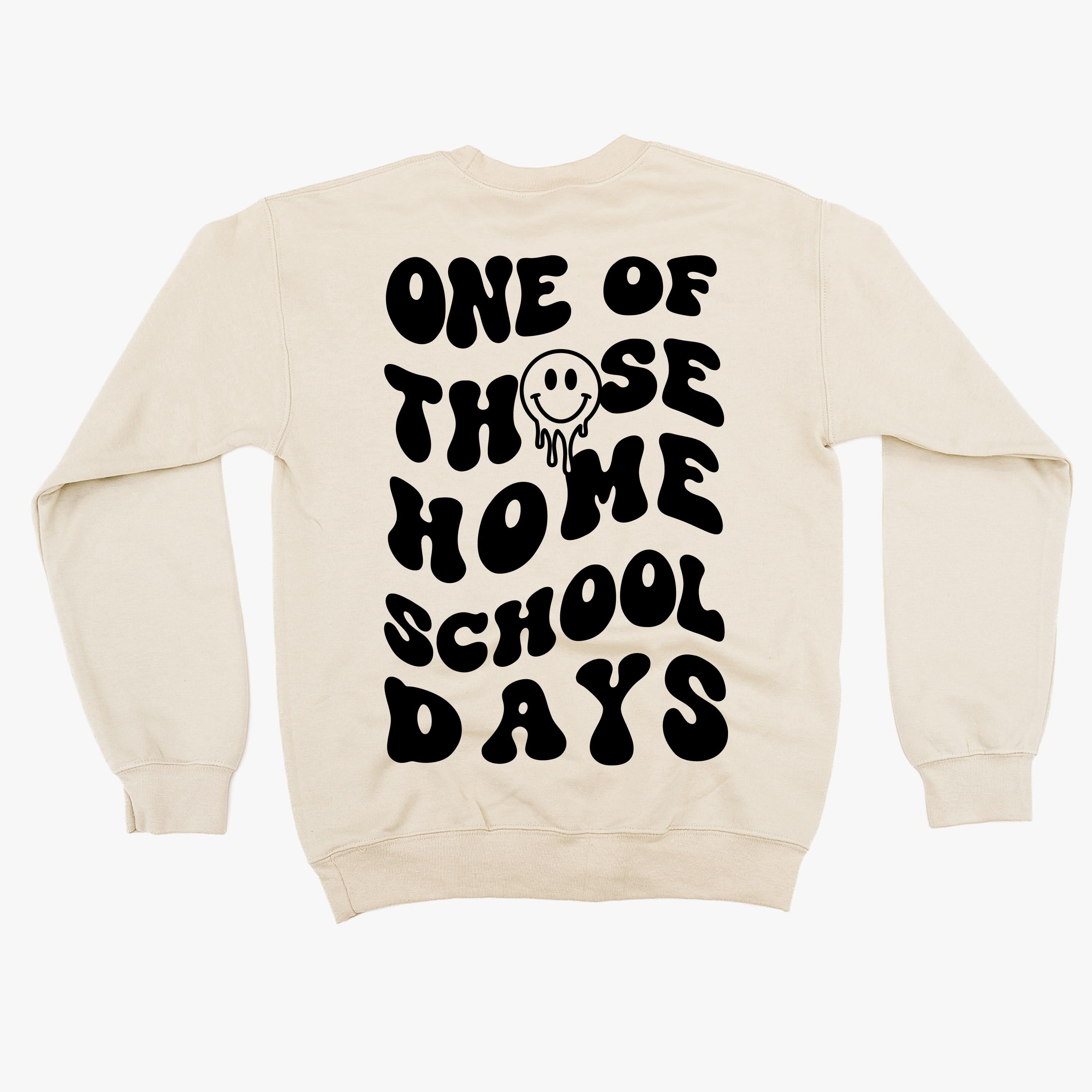 One of Those Home School Days - Melty Smiley (f & b) - BASIC Fleece Little Mama Shirt Shop LLC
