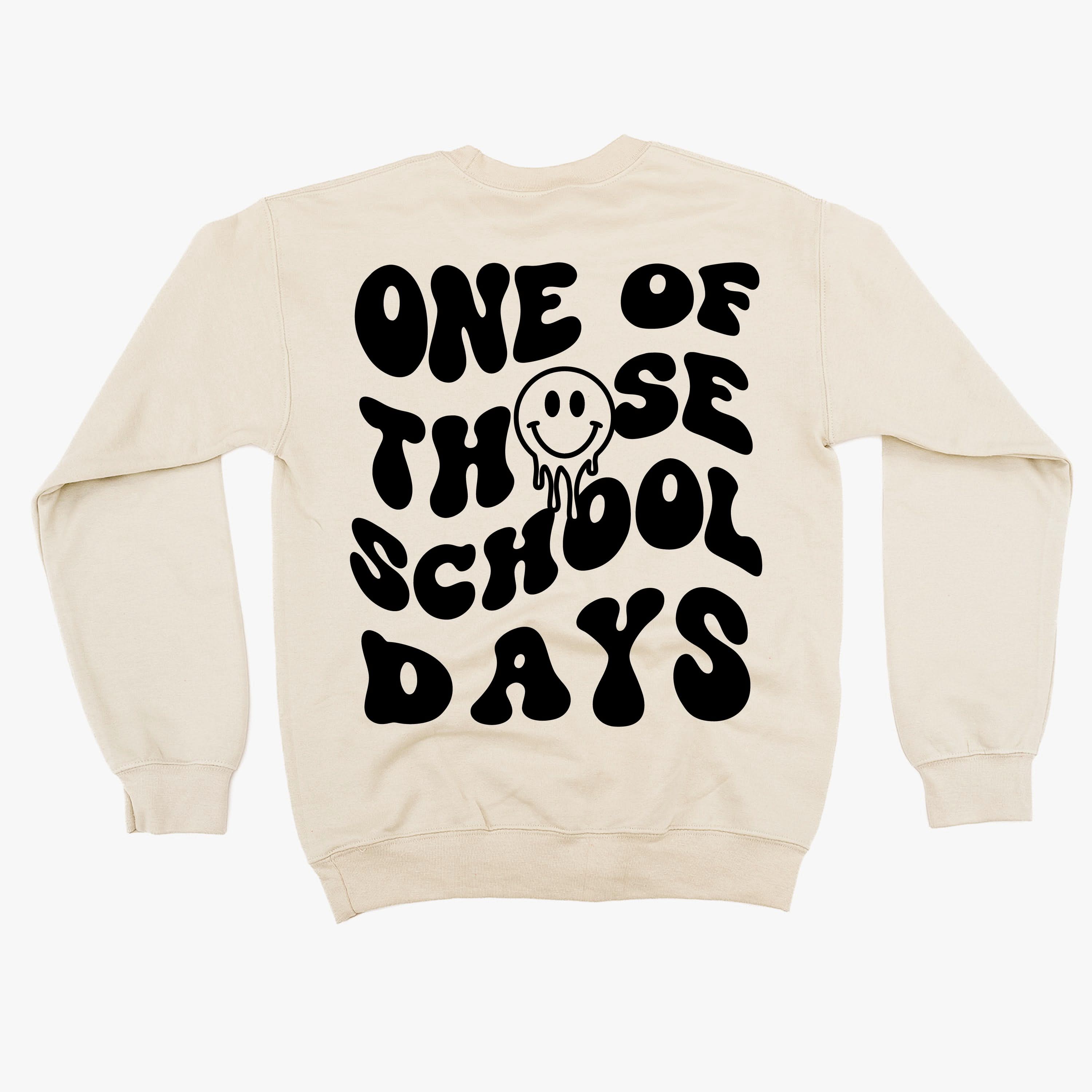 One of Those School Days - Melty Smiley (f & b) - BASIC Fleece Little Mama Shirt Shop LLC