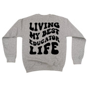 Living My Best Educator Life - Melty Smiley (pf & b)  - BASIC Fleece Little Mama Shirt Shop LLC