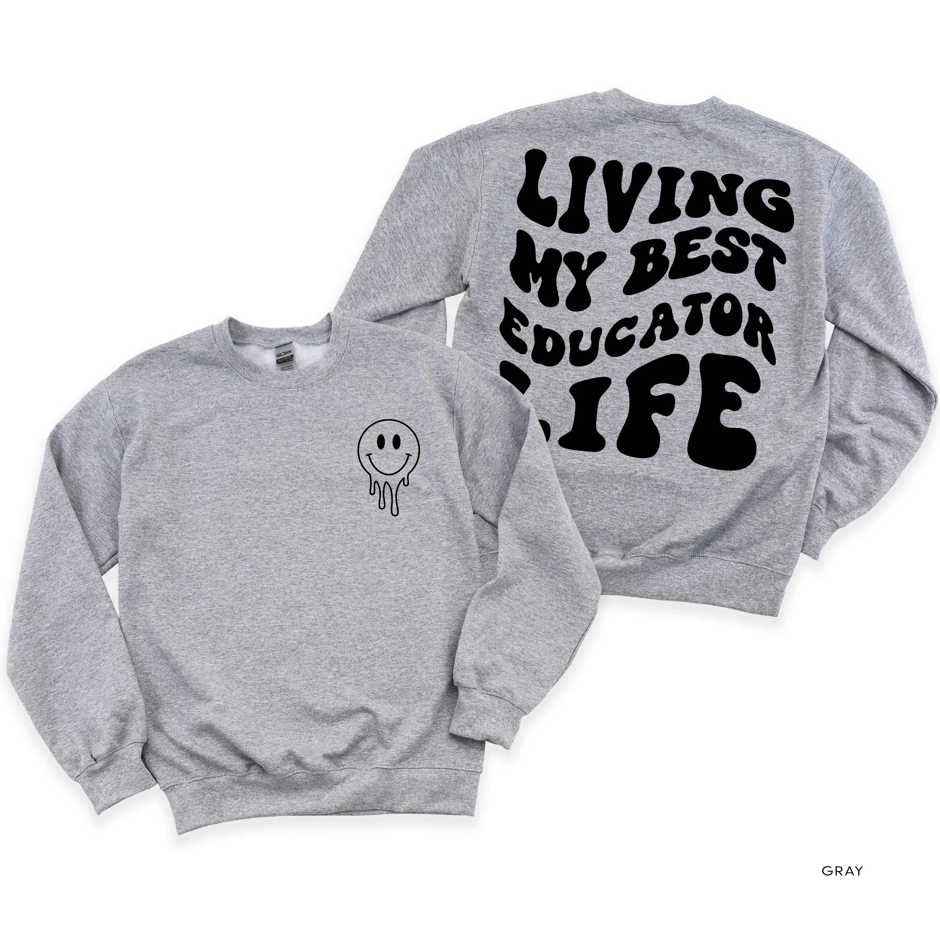 Living My Best Educator Life - Melty Smiley (pf & b)  - BASIC Fleece Little Mama Shirt Shop LLC