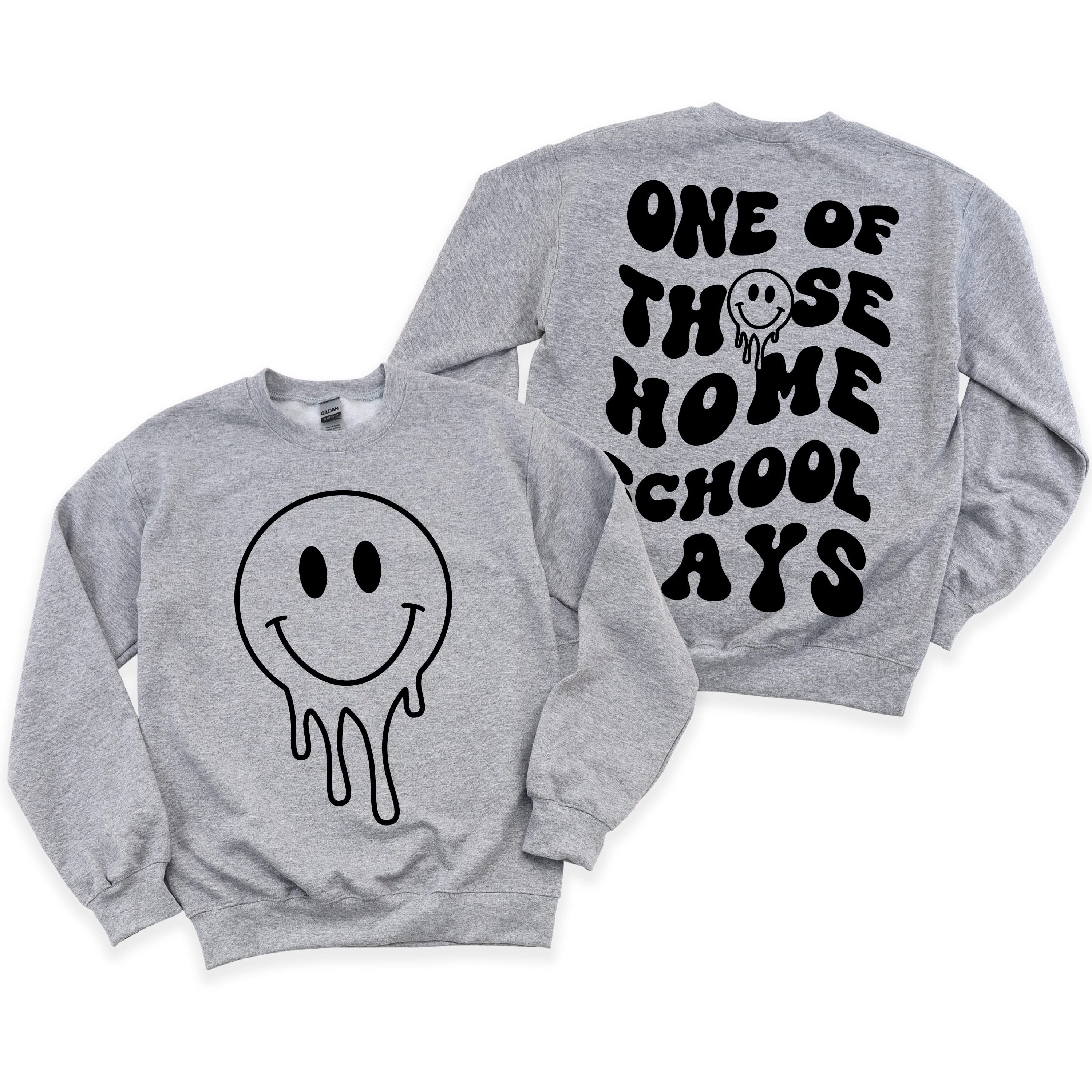 One of Those Home School Days - Melty Smiley (f & b) - BASIC Fleece Little Mama Shirt Shop LLC