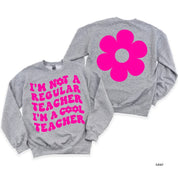 I'm Not a Regular Teacher I'm a Cool Teacher - Flower (f & b) - BASIC Fleece Little Mama Shirt Shop LLC