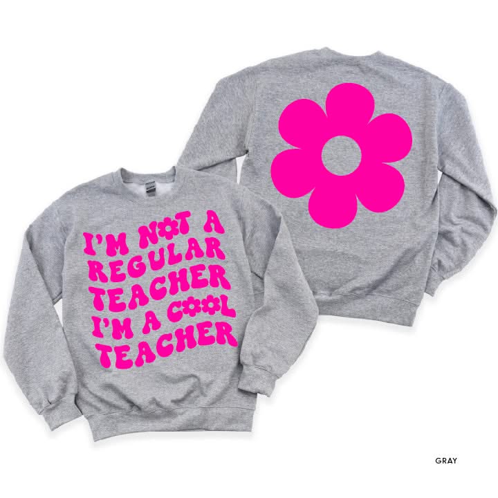 I'm Not a Regular Teacher I'm a Cool Teacher - Flower (f & b) - BASIC Fleece Little Mama Shirt Shop LLC