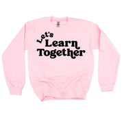 Let's Learn Together - BASIC Fleece Little Mama Shirt Shop LLC