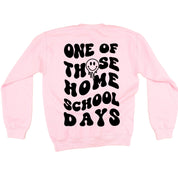 One of Those Home School Days - Melty Smiley (f & b) - BASIC Fleece Little Mama Shirt Shop LLC