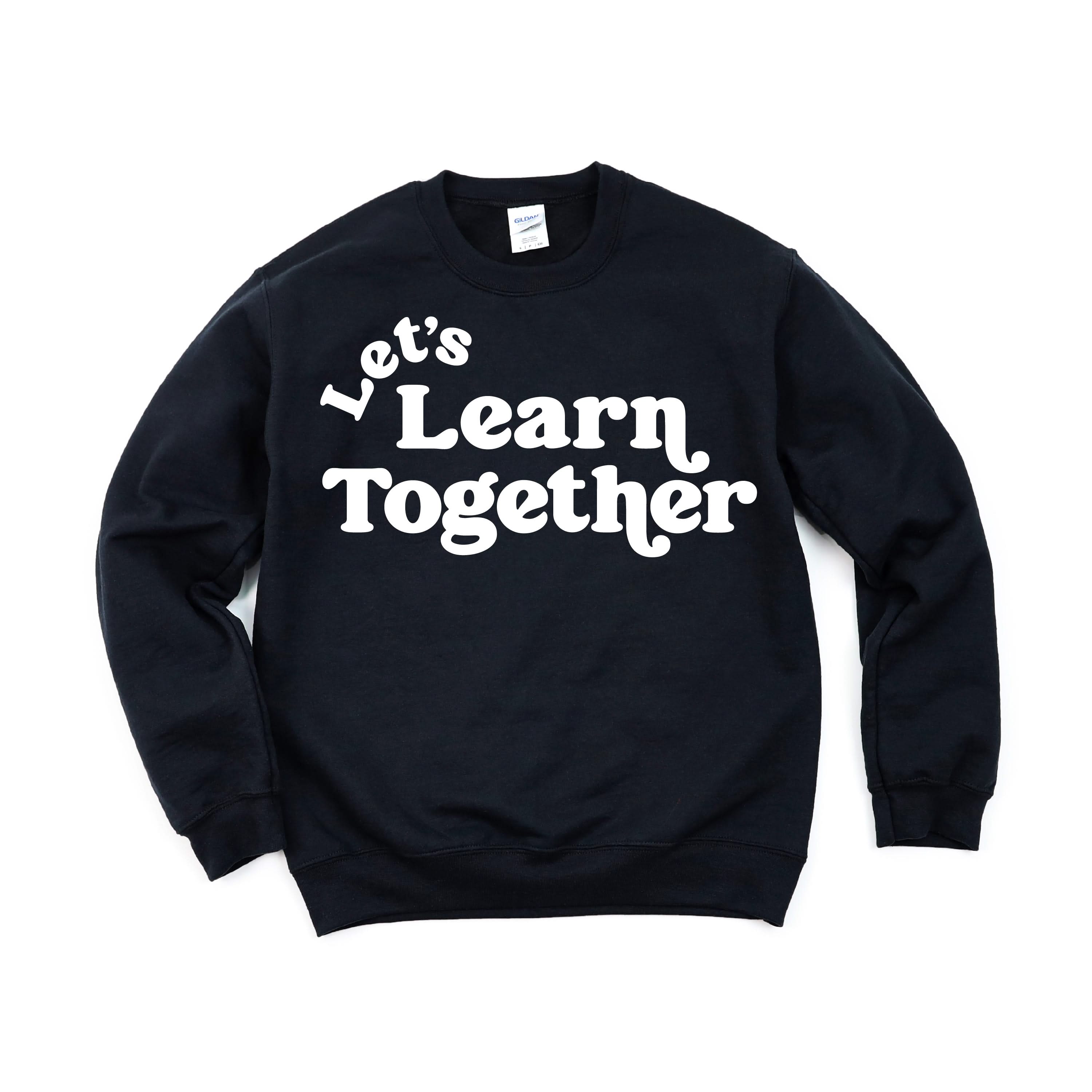 Let's Learn Together - BASIC Fleece Little Mama Shirt Shop LLC