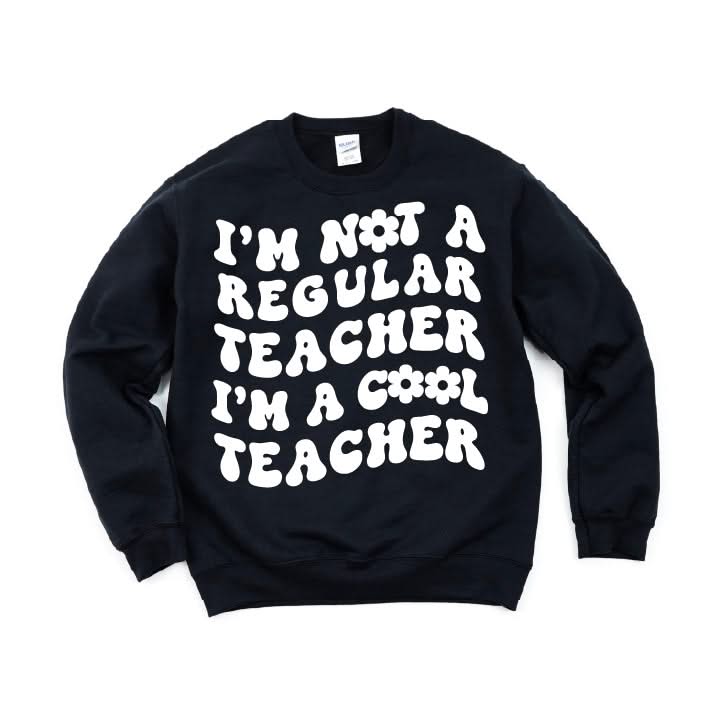 I'm Not a Regular Teacher I'm a Cool Teacher - Flower (f & b) - BASIC Fleece Little Mama Shirt Shop LLC