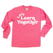 Let's Learn Together - LONG SLEEVE Comfort Colors Tee Little Mama Shirt Shop