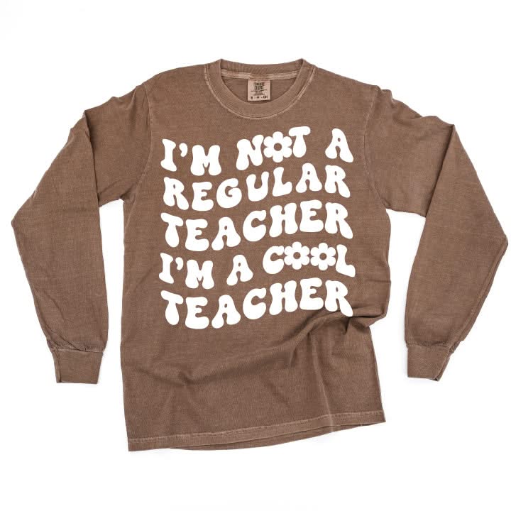 I'm Not a Regular Teacher I'm a Cool Teacher - Flower (f & b) - LONG SLEEVE Comfort Colors Tee Little Mama Shirt Shop