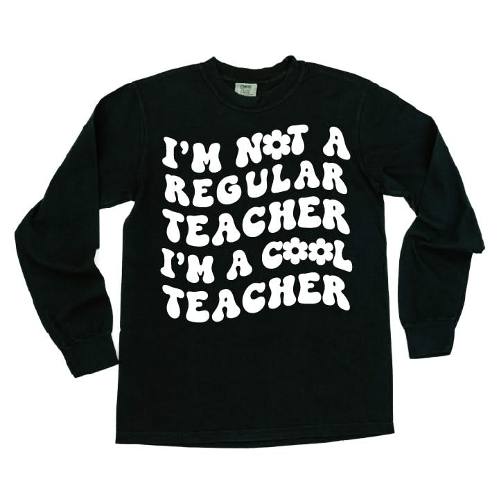 I'm Not a Regular Teacher I'm a Cool Teacher - Flower (f & b) - LONG SLEEVE Comfort Colors Tee Little Mama Shirt Shop
