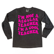 I'm Not a Regular Teacher I'm a Cool Teacher - Flower (f & b) - LONG SLEEVE Comfort Colors Tee Little Mama Shirt Shop
