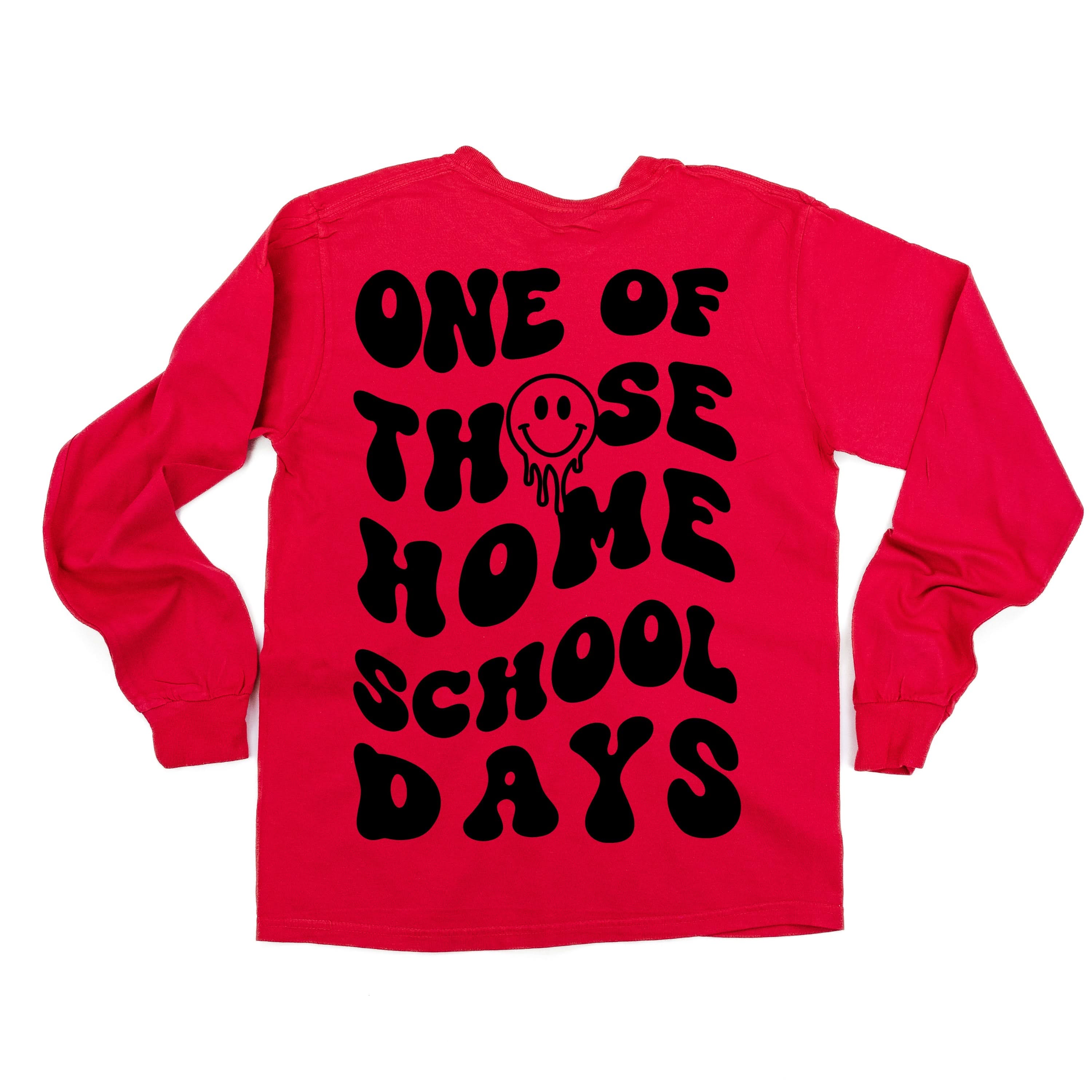 One of Those Home School Days - Melty Smiley (f & b) - LONG SLEEVE Comfort Colors Tee Little Mama Shirt Shop