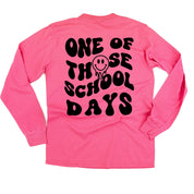 One of Those School Days - Melty Smiley (f & b) - LONG SLEEVE Comfort Colors Tee Little Mama Shirt Shop
