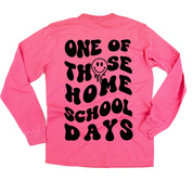 One of Those Home School Days - Melty Smiley (f & b) - LONG SLEEVE Comfort Colors Tee Little Mama Shirt Shop