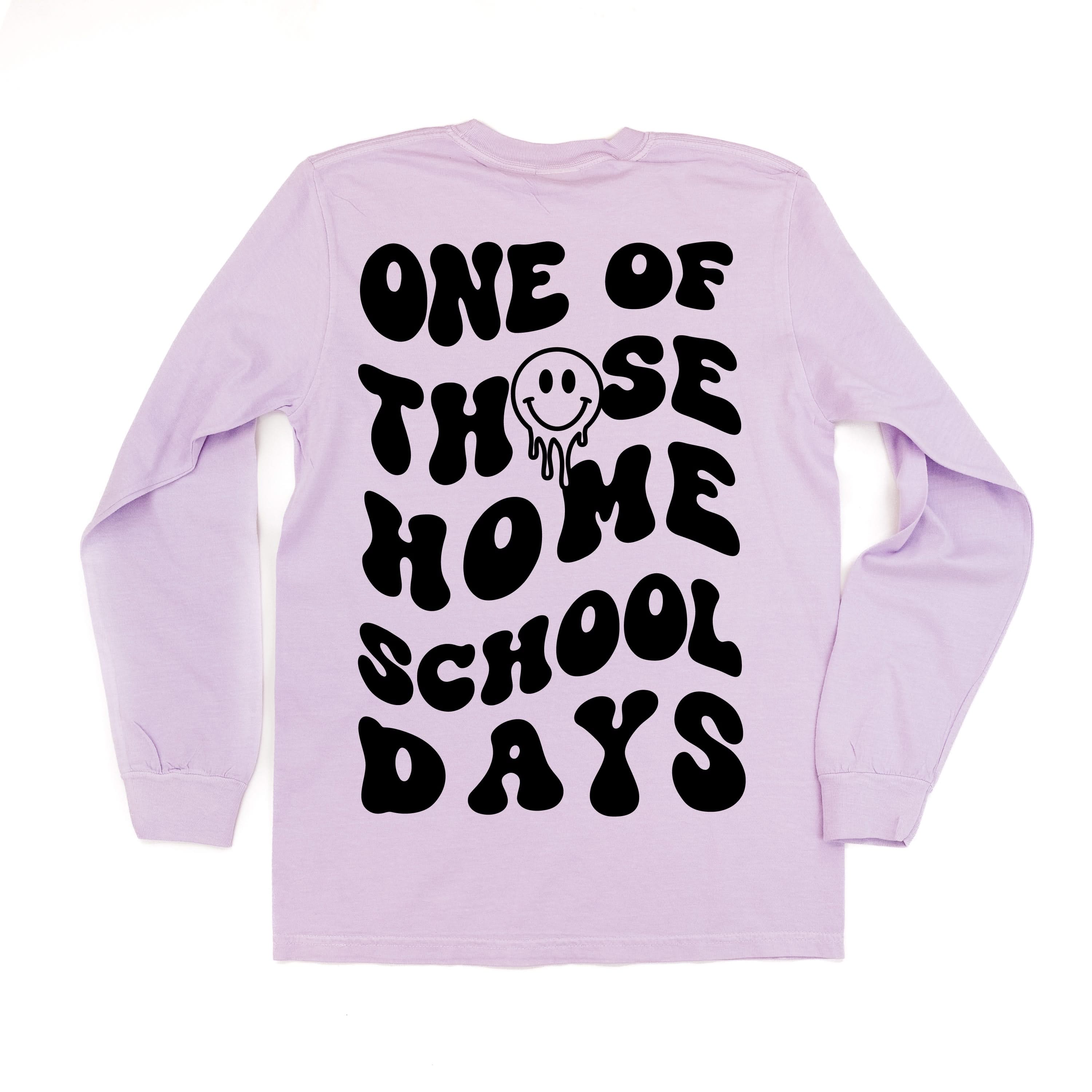 One of Those Home School Days - Melty Smiley (f & b) - LONG SLEEVE Comfort Colors Tee Little Mama Shirt Shop