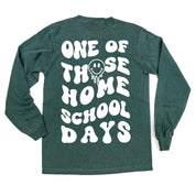 One of Those Home School Days - Melty Smiley (f & b) - LONG SLEEVE Comfort Colors Tee Little Mama Shirt Shop