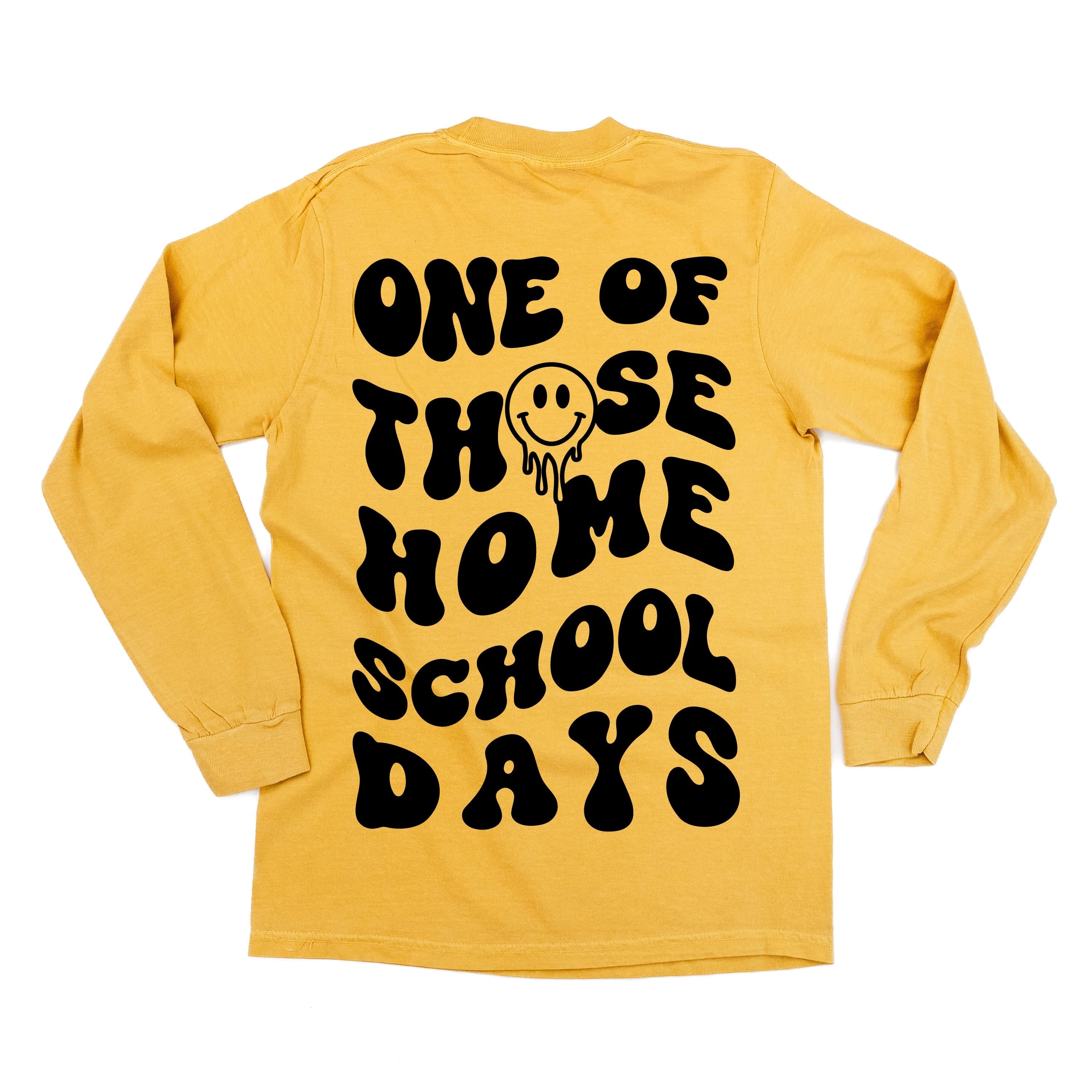 One of Those Home School Days - Melty Smiley (f & b) - LONG SLEEVE Comfort Colors Tee Little Mama Shirt Shop
