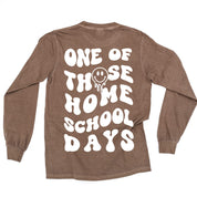 One of Those Home School Days - Melty Smiley (f & b) - LONG SLEEVE Comfort Colors Tee Little Mama Shirt Shop
