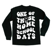 One of Those Home School Days - Melty Smiley (f & b) - LONG SLEEVE Comfort Colors Tee Little Mama Shirt Shop