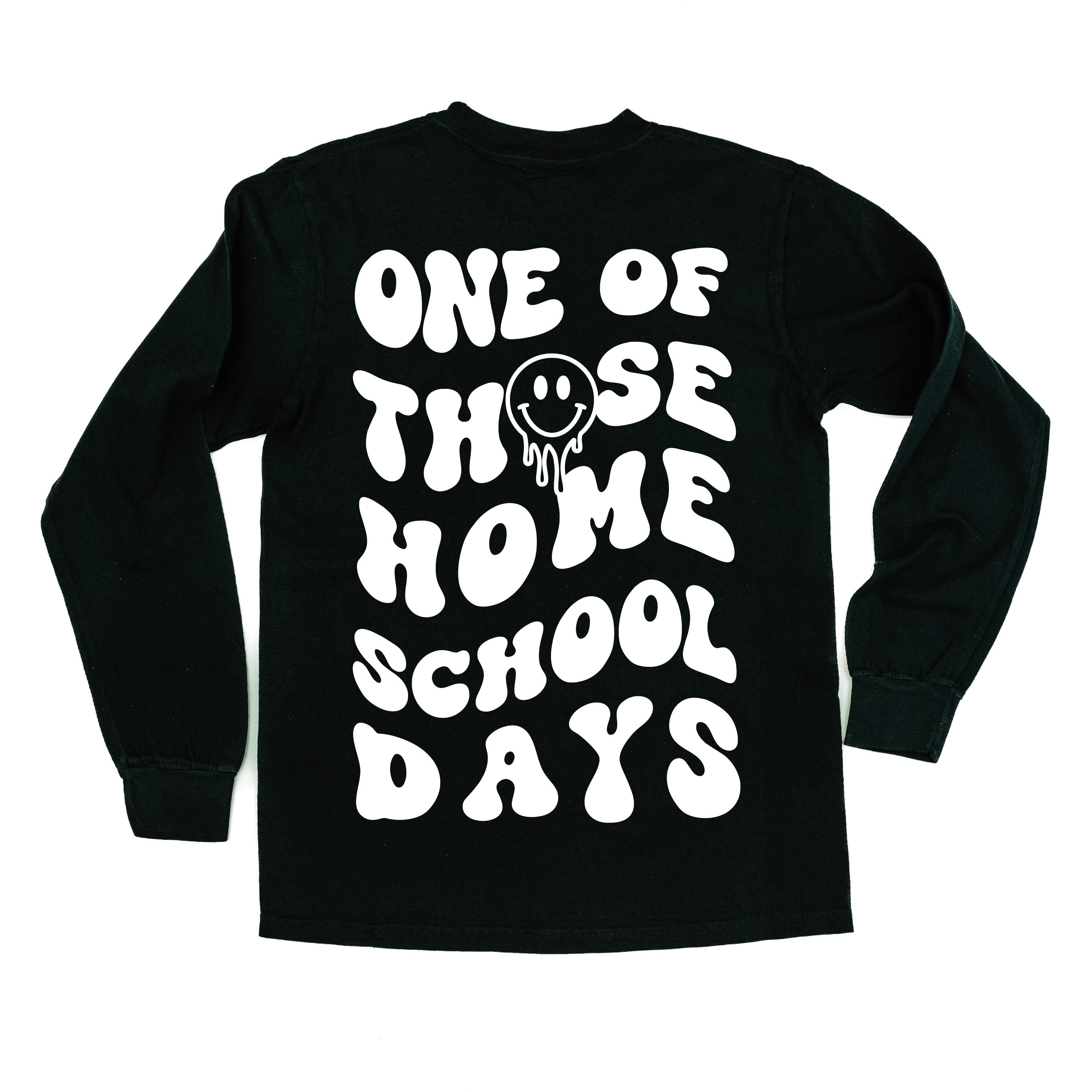 One of Those Home School Days - Melty Smiley (f & b) - LONG SLEEVE Comfort Colors Tee Little Mama Shirt Shop