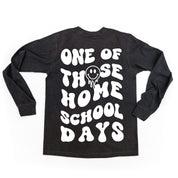 One of Those Home School Days - Melty Smiley (f & b) - LONG SLEEVE Comfort Colors Tee Little Mama Shirt Shop