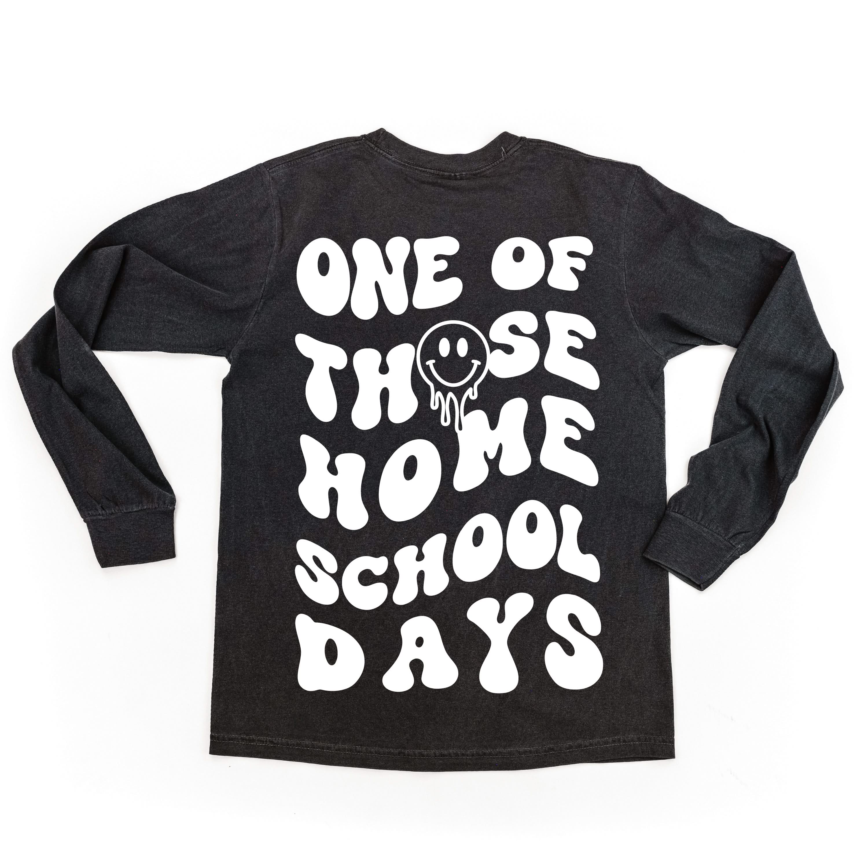 One of Those Home School Days - Melty Smiley (f & b) - LONG SLEEVE Comfort Colors Tee Little Mama Shirt Shop