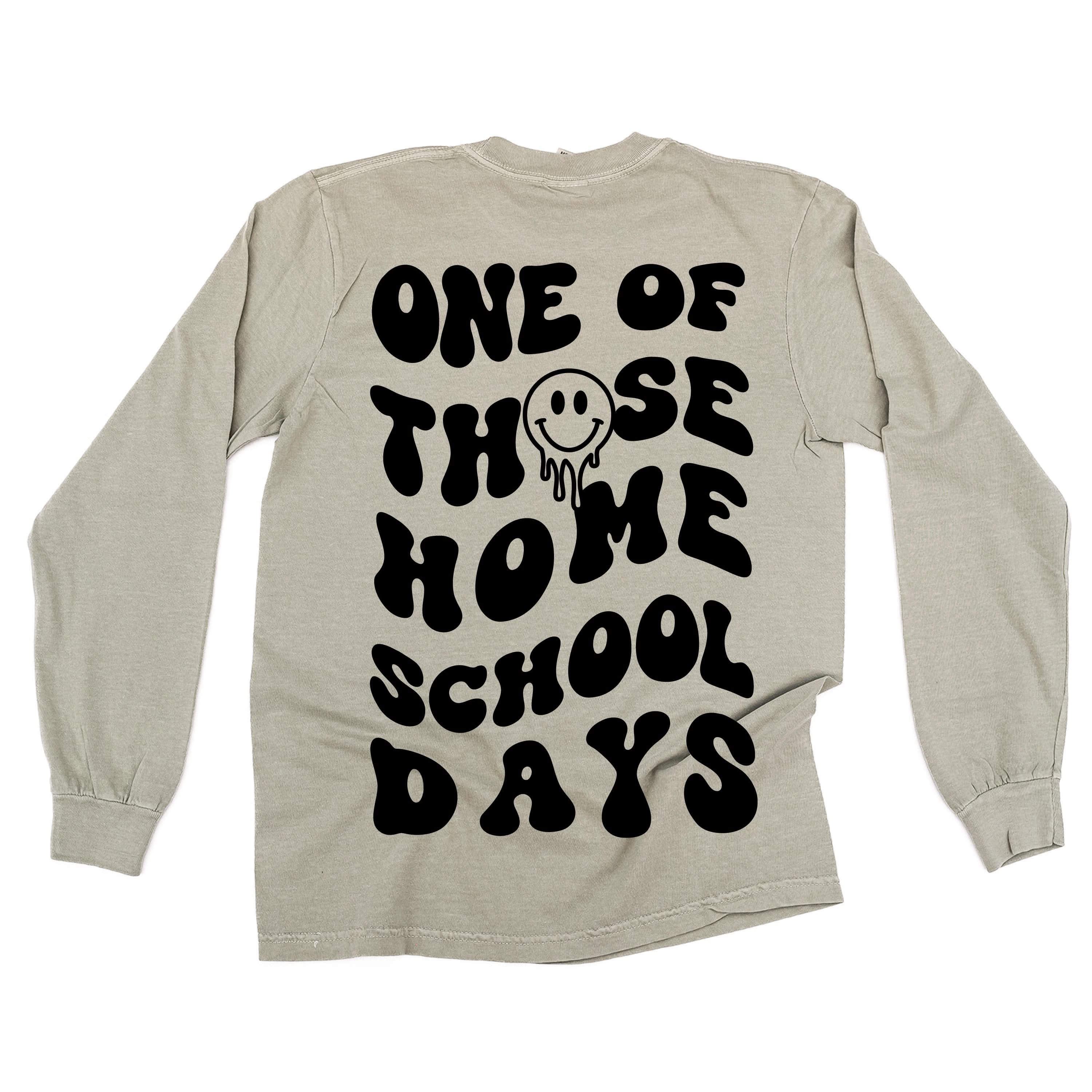 One of Those Home School Days - Melty Smiley (f & b) - LONG SLEEVE Comfort Colors Tee Little Mama Shirt Shop