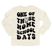 One of Those Home School Days - Melty Smiley (f & b) - LONG SLEEVE Comfort Colors Tee Little Mama Shirt Shop