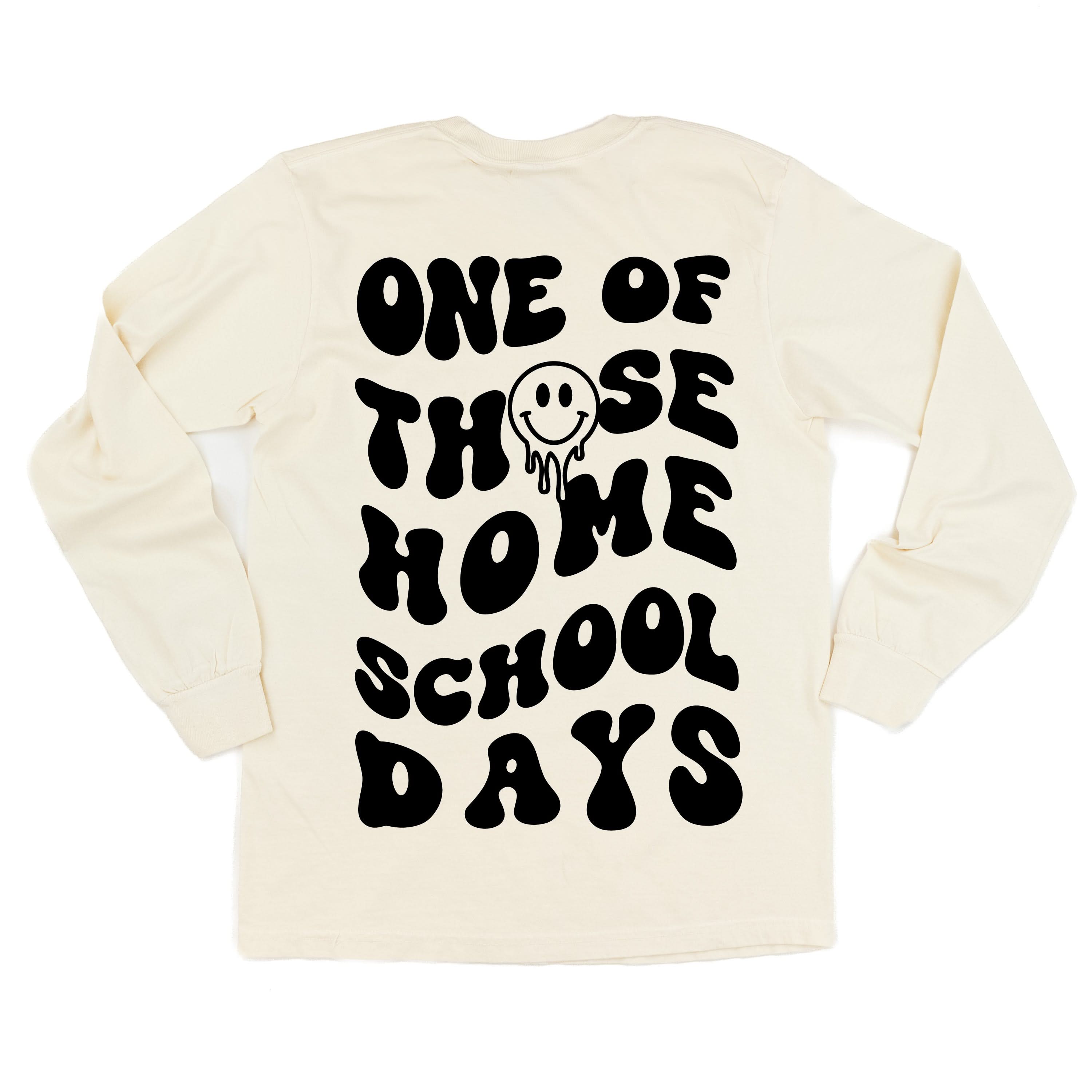 One of Those Home School Days - Melty Smiley (f & b) - LONG SLEEVE Comfort Colors Tee Little Mama Shirt Shop