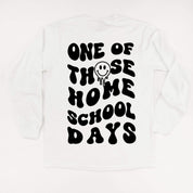 One of Those Home School Days - Melty Smiley (f & b) - LONG SLEEVE Comfort Colors Tee Little Mama Shirt Shop