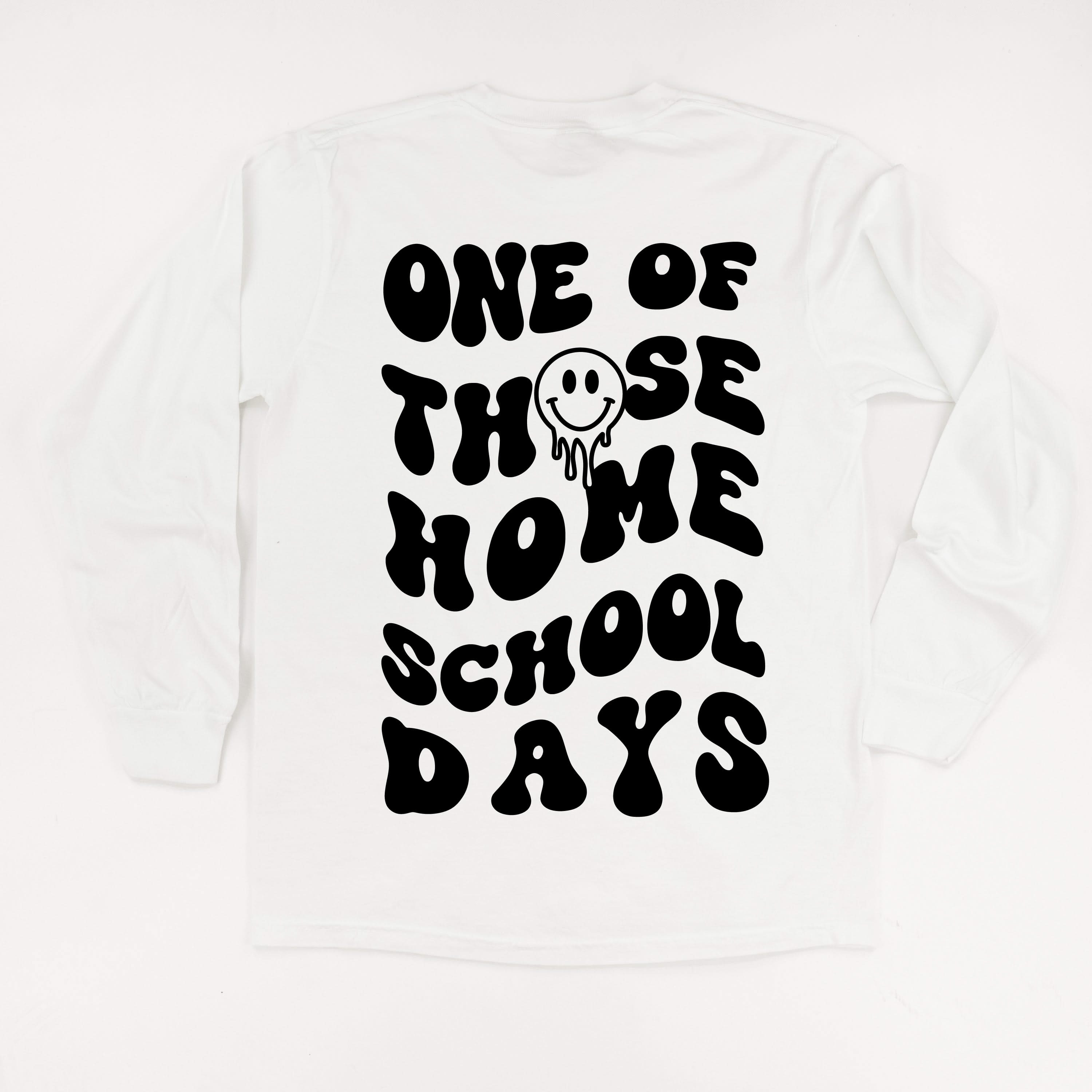 One of Those Home School Days - Melty Smiley (f & b) - LONG SLEEVE Comfort Colors Tee Little Mama Shirt Shop
