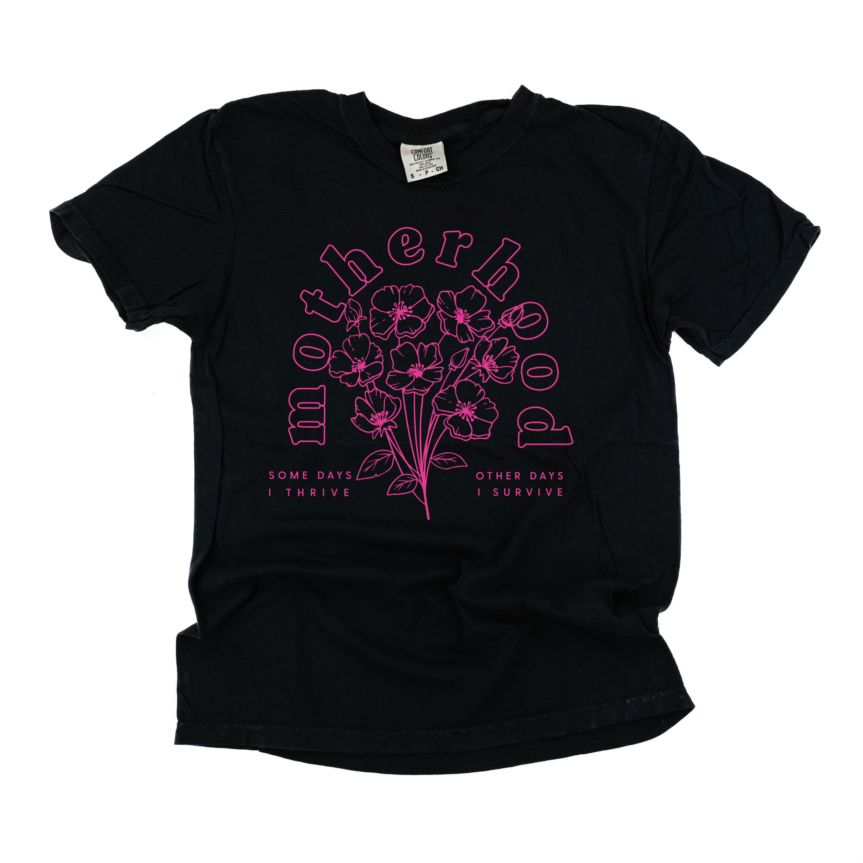 Motherhood Florals - Some Days I Thrive Other Days I Survive - Comfort Colors Tee - Bright Pink Design Little Mama Shirt Shop