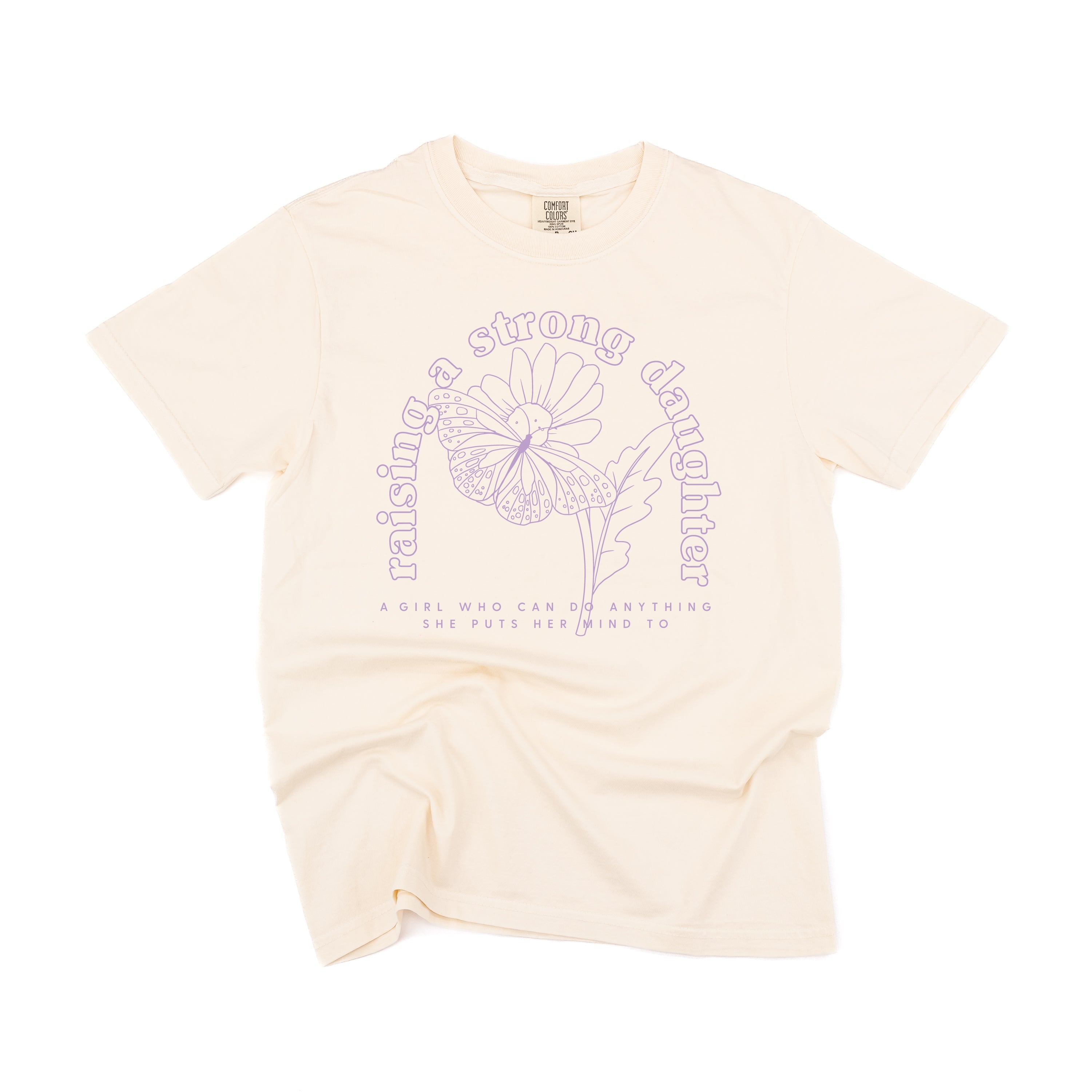 Raising A Strong Daughter (Singular) - Comfort Colors Tee Little Mama Shirt Shop