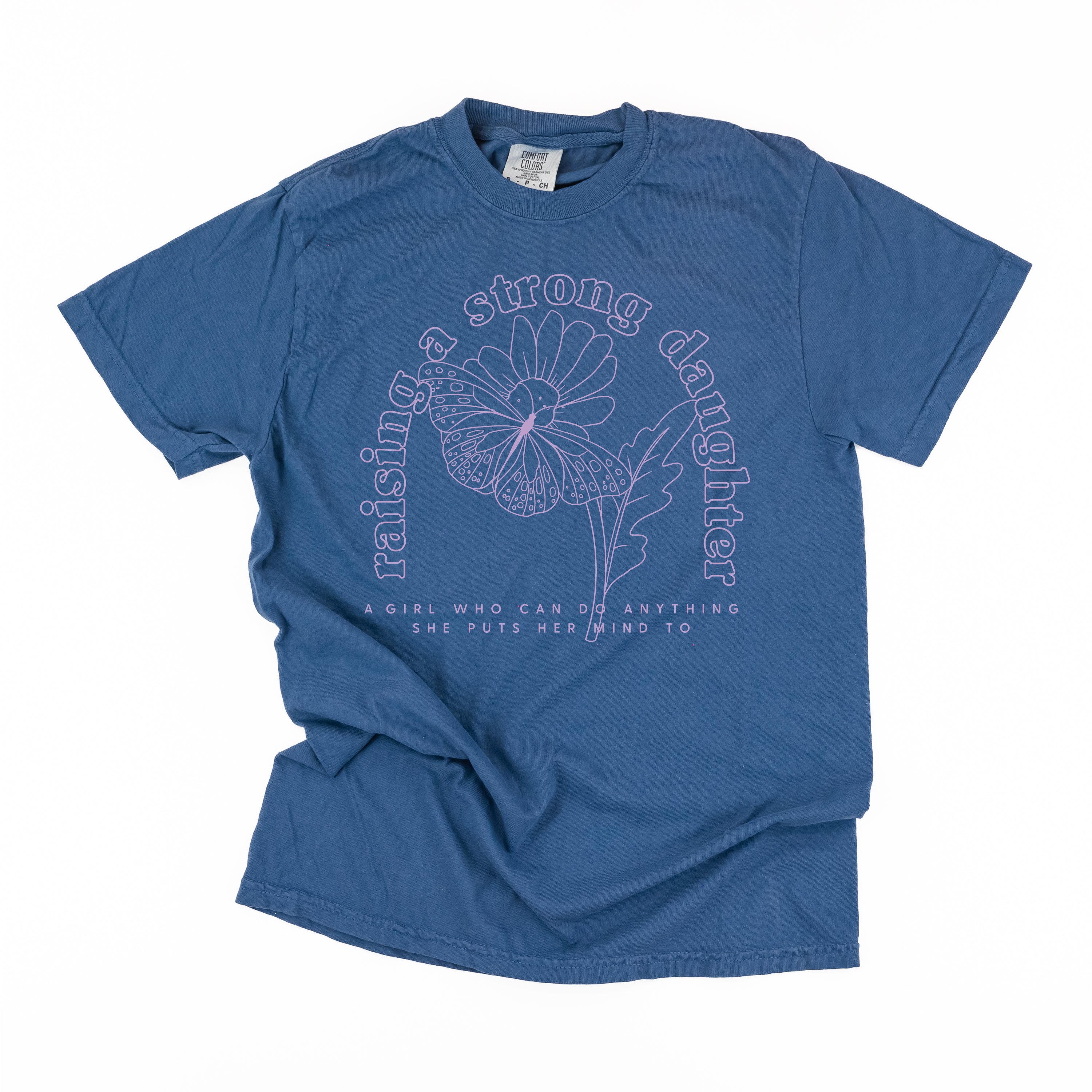 Raising A Strong Daughter (Singular) - Comfort Colors Tee Little Mama Shirt Shop