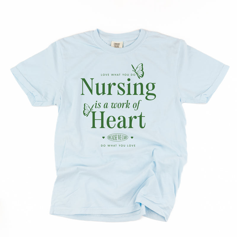 Nursing is a Work of Heart - SHORT SLEEVE COMFORT COLORS TEE