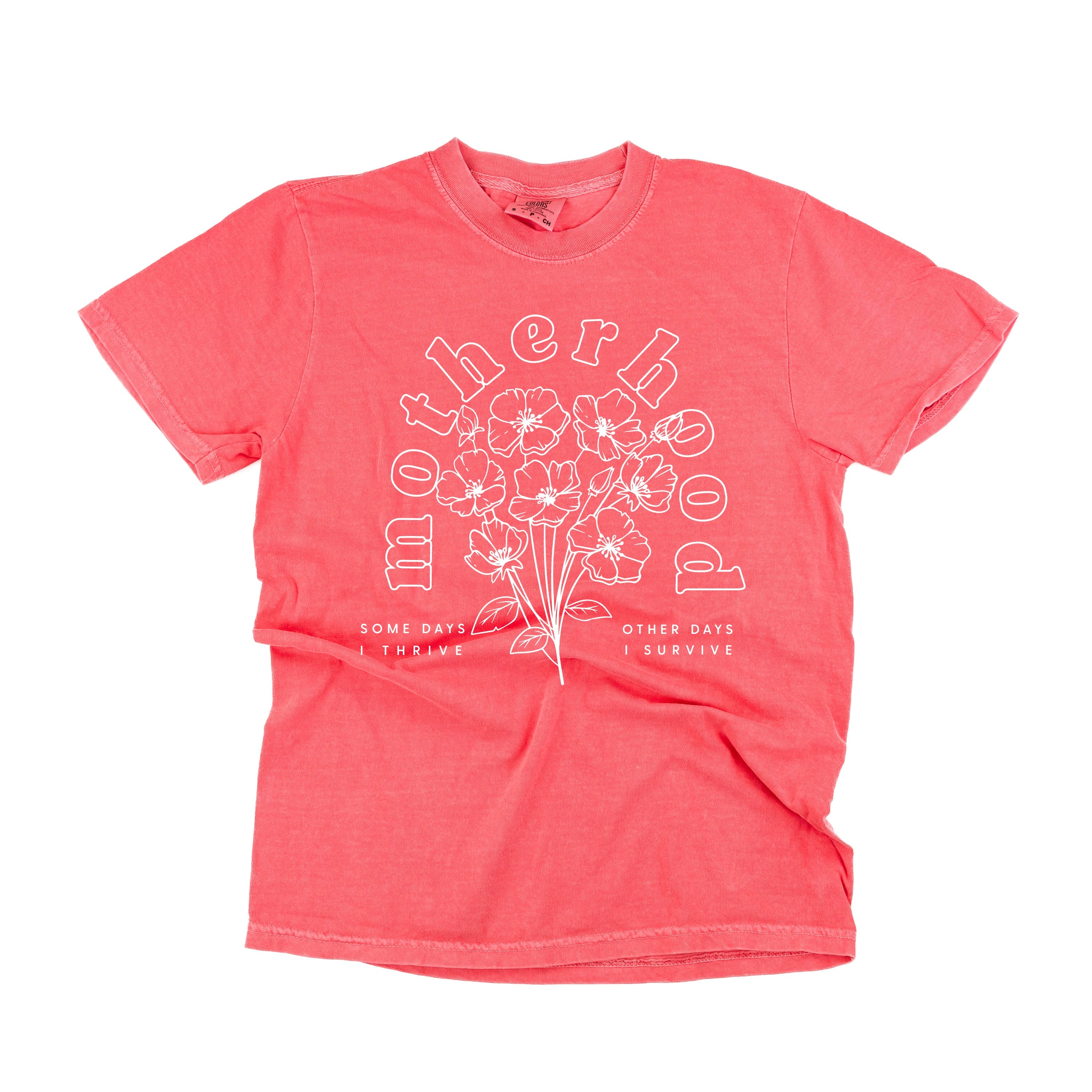 Motherhood Florals - Some Days I Thrive Other Days I Survive - Comfort Colors Tee - White Design Little Mama Shirt Shop