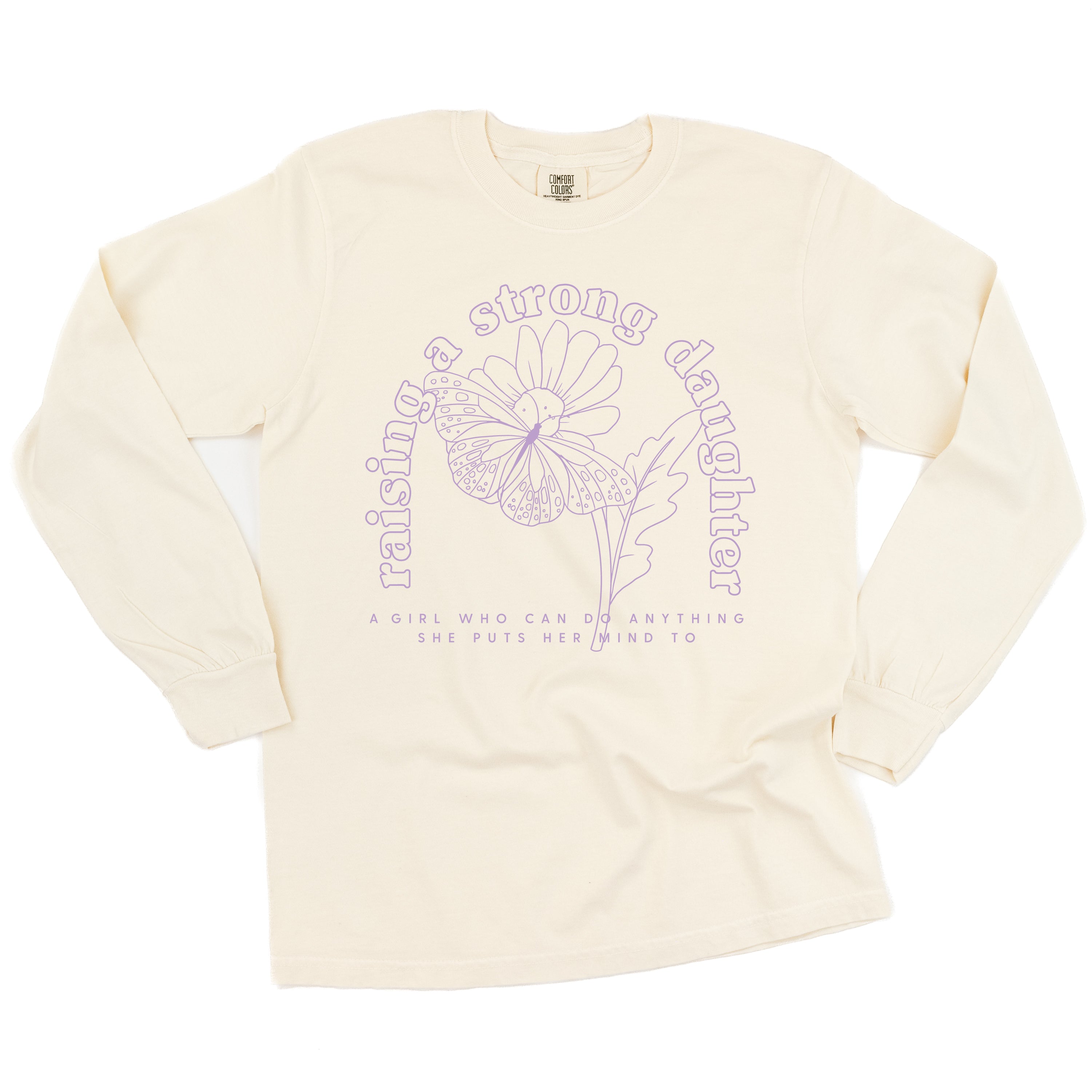 Singular Rasing Raising A Strong Daughter (Singular) - LONG SLEEVE Comfort Colors Tee ...