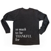 Embroidered Tone on Tone LONG SLEEVE Comfort Colors Tee -  THANKFUL embroidered front with printed SO MUCH TO BE THANKFUL FOR back Little Mama Shirt Shop LLC