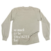 Embroidered Tone on Tone LONG SLEEVE Comfort Colors Tee -  THANKFUL embroidered front with printed SO MUCH TO BE THANKFUL FOR back Little Mama Shirt Shop LLC