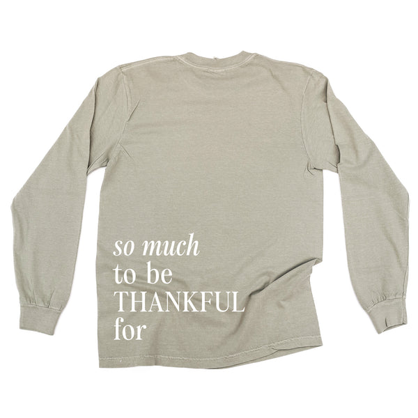 Embroidered Tone on Tone LONG SLEEVE Comfort Colors Tee -  THANKFUL embroidered front with printed SO MUCH TO BE THANKFUL FOR back