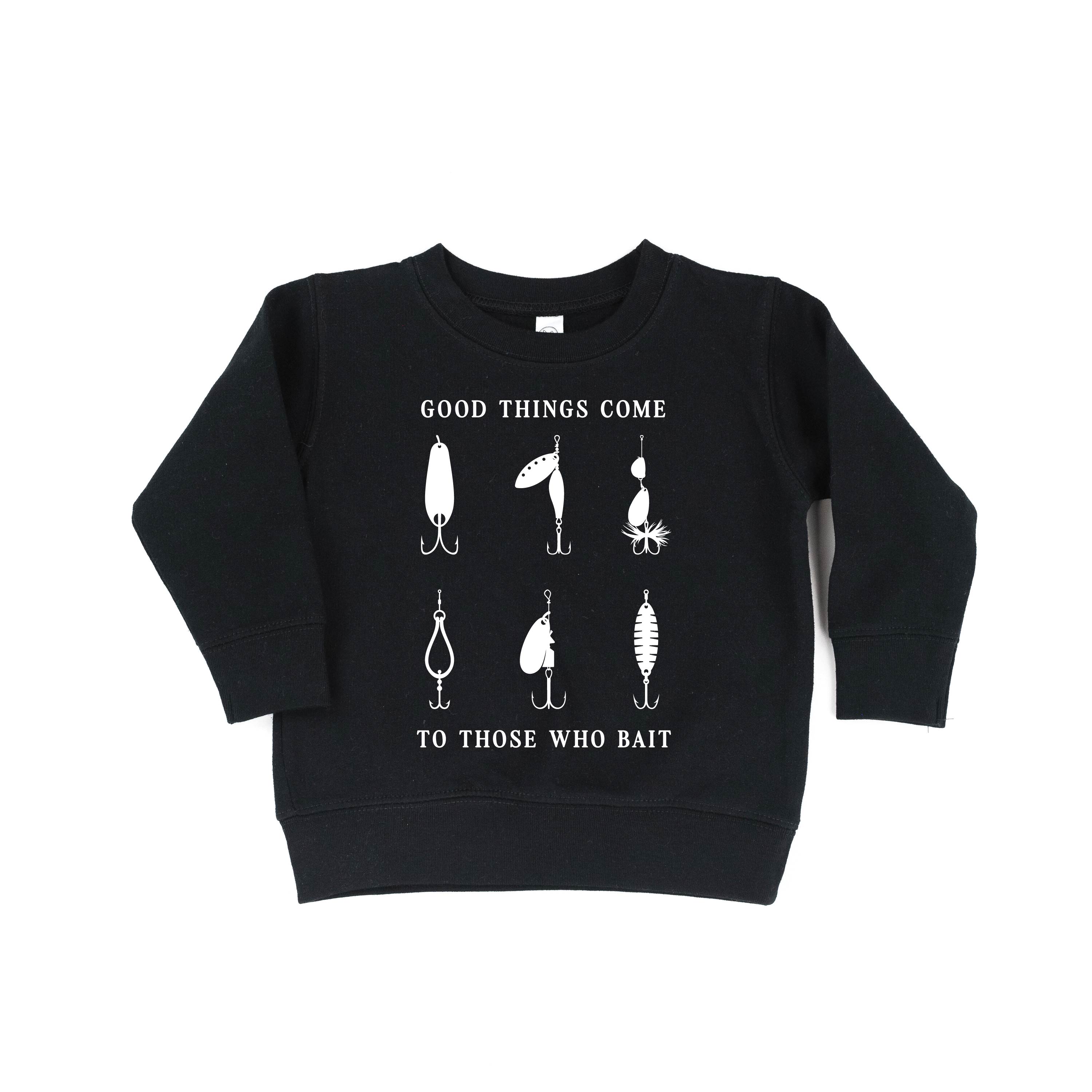 Good Things Come to Those Who Bait - Child Sweater Little Mama Shirt Shop