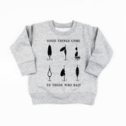Good Things Come to Those Who Bait - Child Sweater Little Mama Shirt Shop