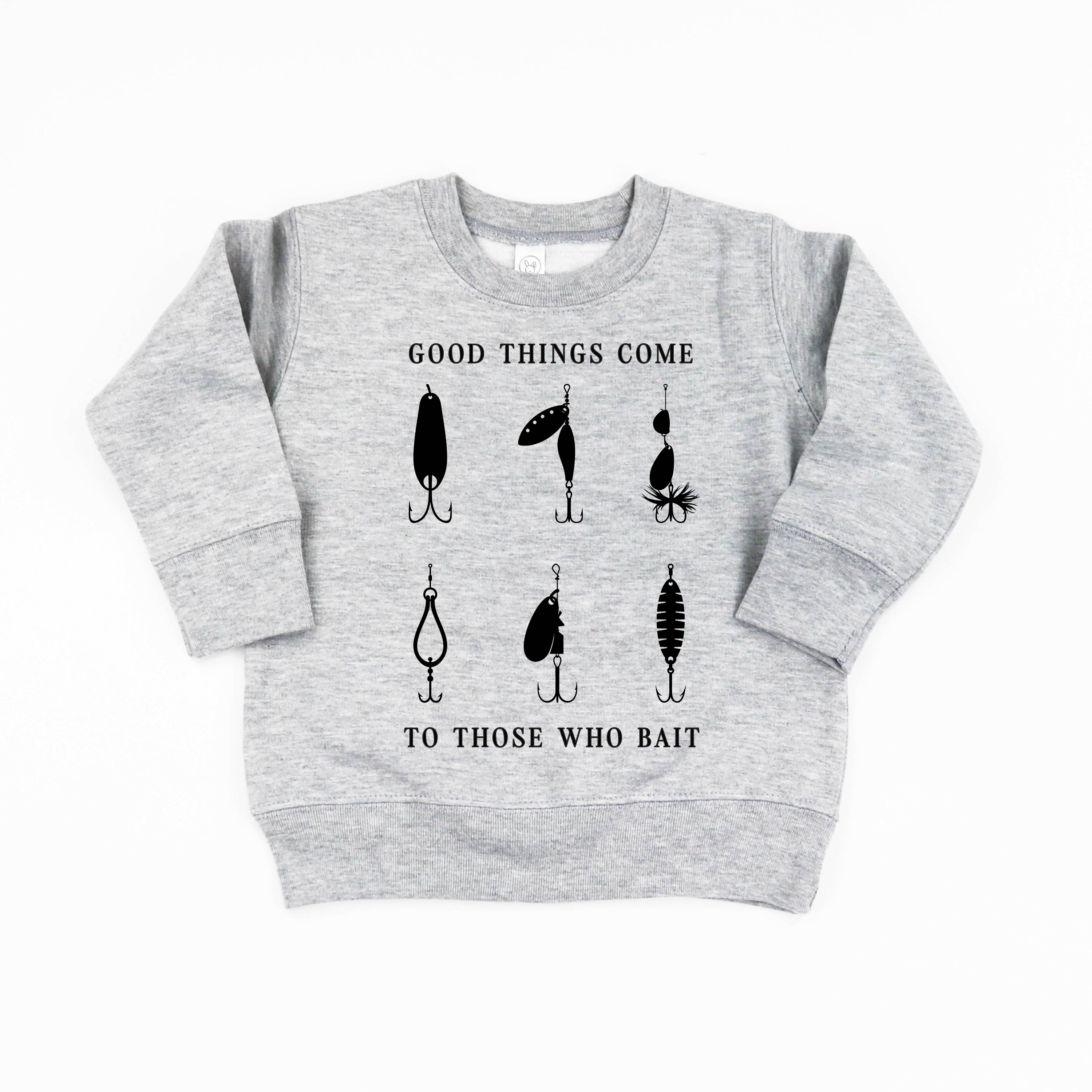 Good Things Come to Those Who Bait - Child Sweater Little Mama Shirt Shop