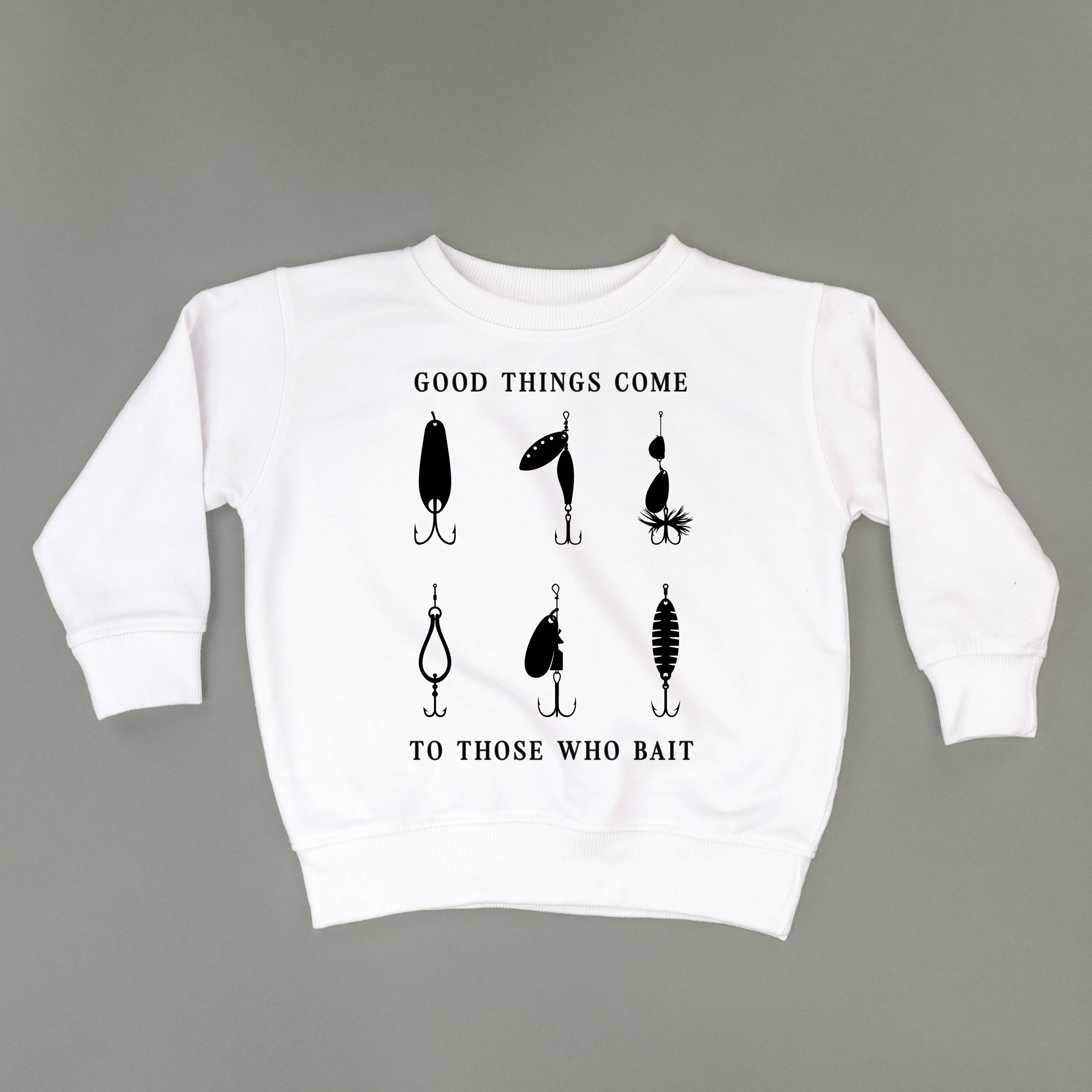 Good Things Come to Those Who Bait - Child Sweater Little Mama Shirt Shop