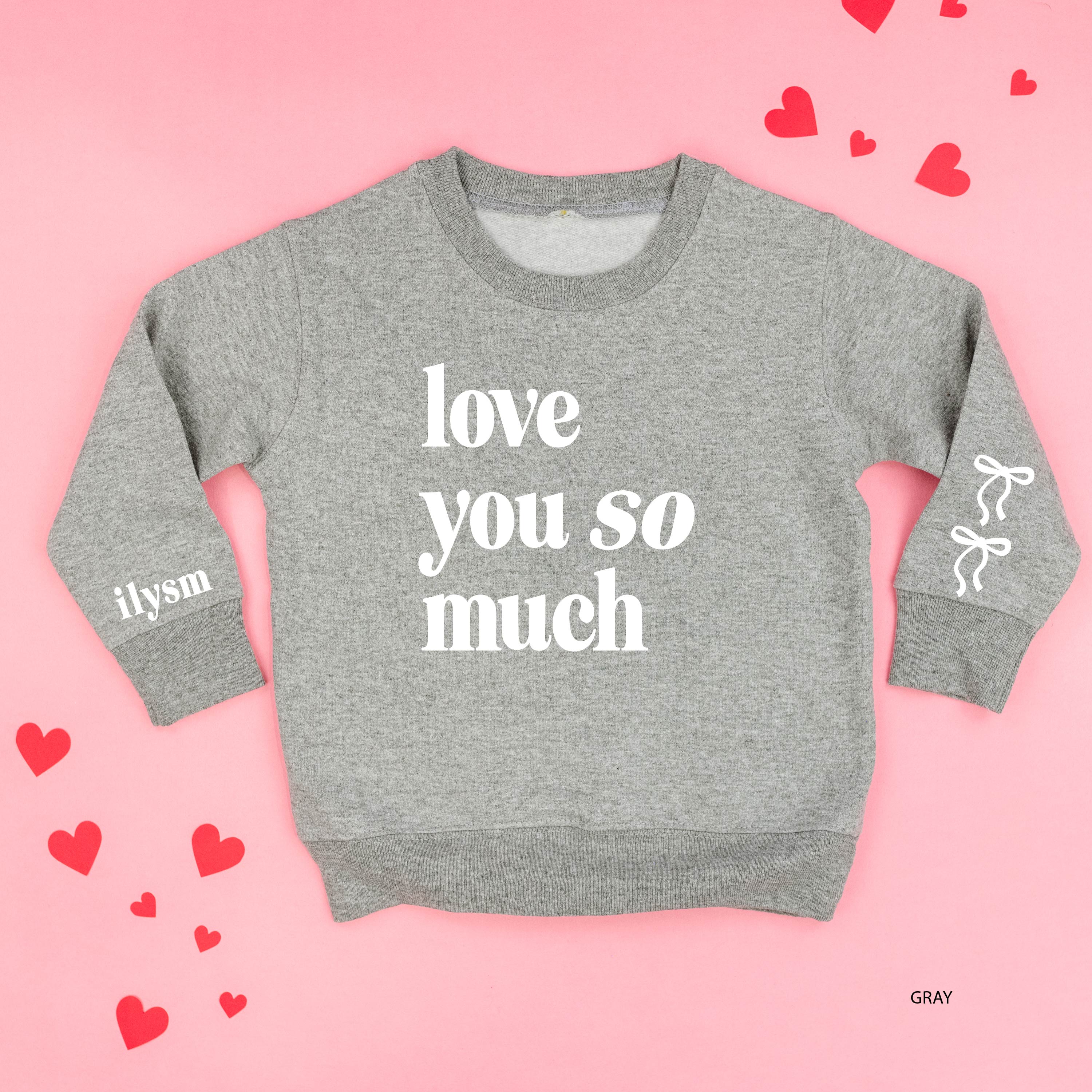 Love You So Much - ILYSM (w&sd) - Child Sweater Little Mama Shirt Shop