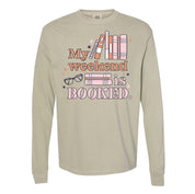 My Weekend is Booked - Long Sleeve Comfort Colors Tee Little Mama Shirt Shop