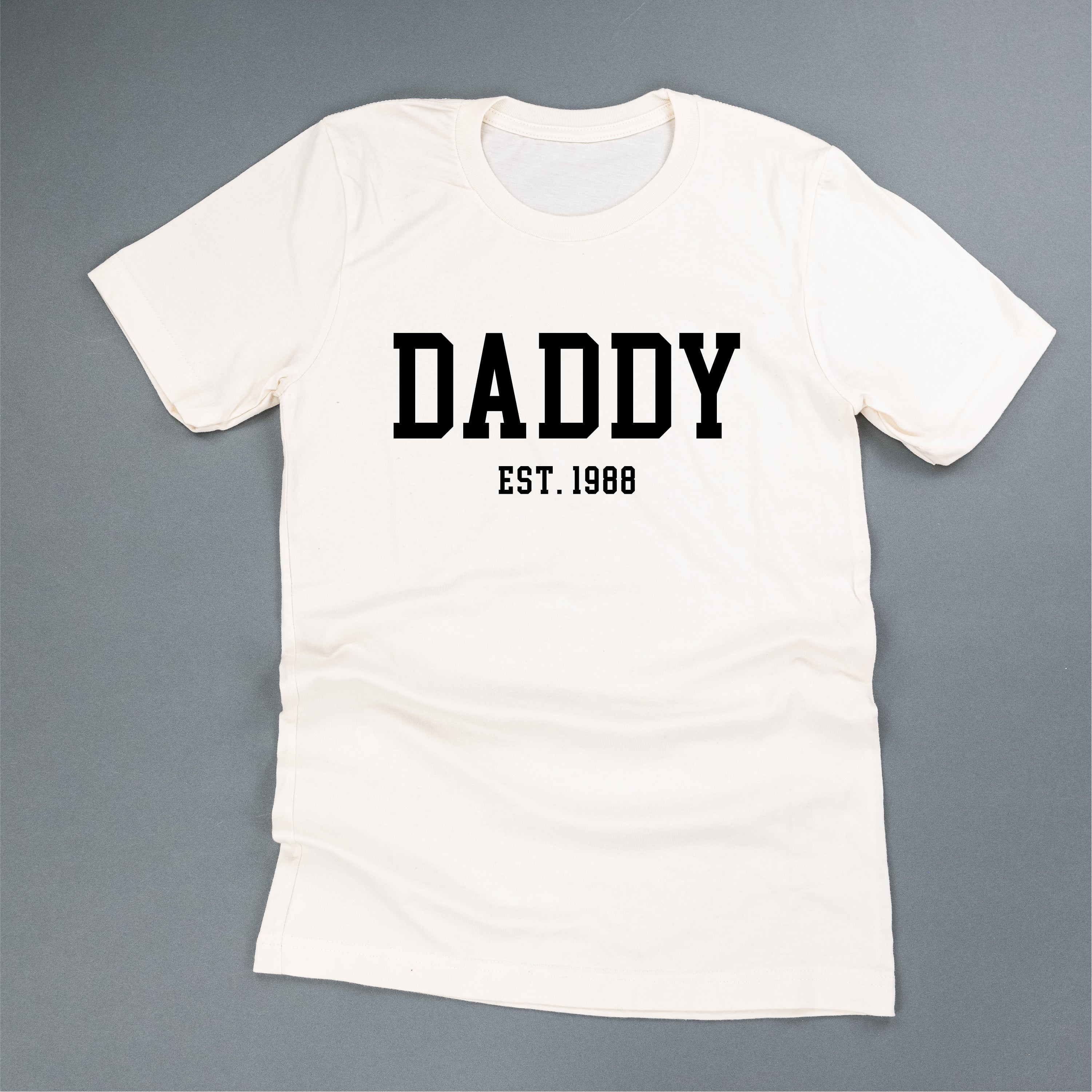 Daddy - Est. (Select Your Year) - Unisex Tee Little Mama Shirt Shop
