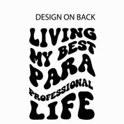 Living Living My Best Para Professional Life - Melty Smiley (pf & b) - Unisex Tee Little Mama Shirt Shop