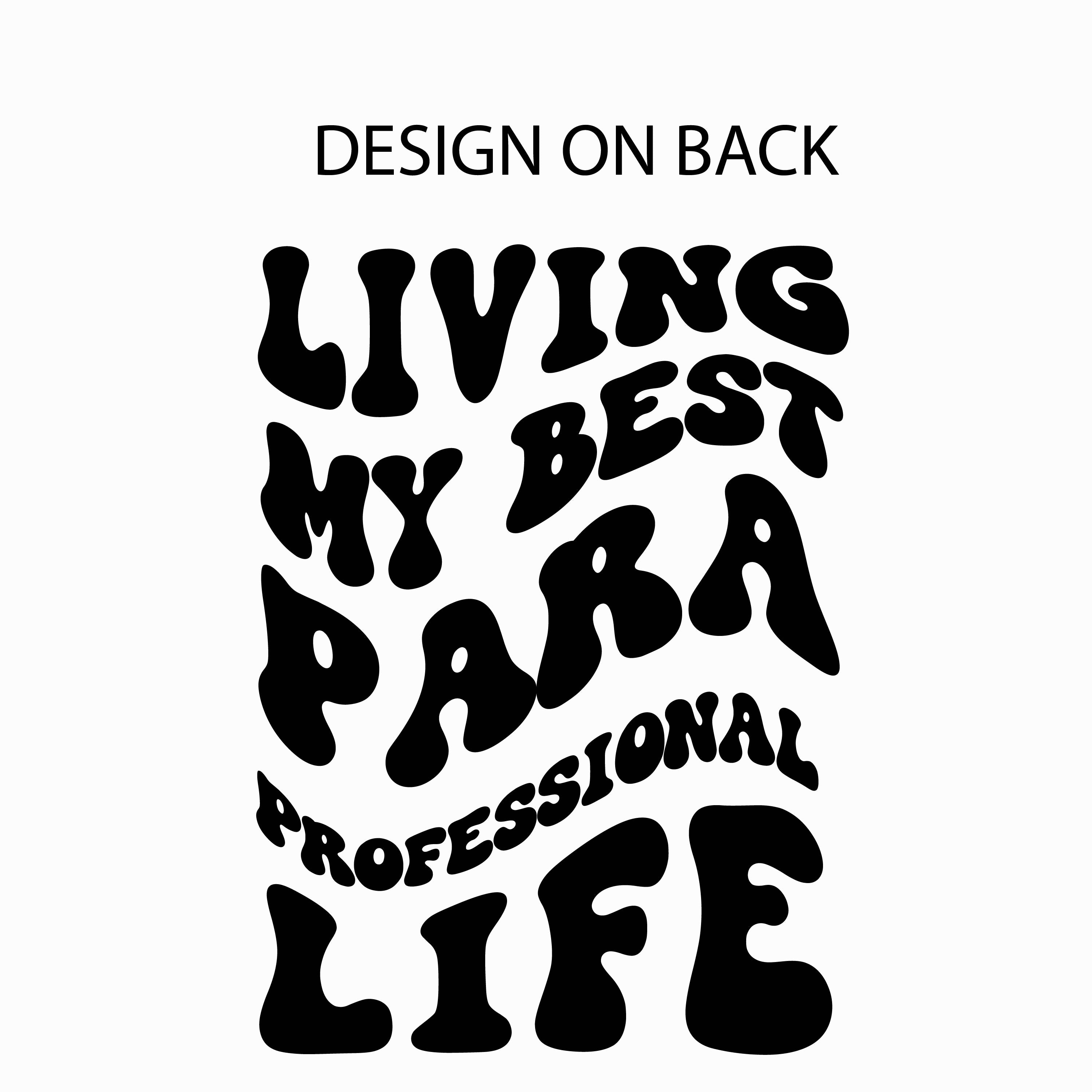 Living Living My Best Para Professional Life - Melty Smiley (pf & b) - Unisex Tee Little Mama Shirt Shop